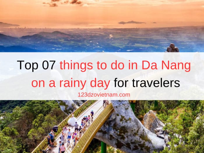 Top 07 things to do in Da Nang on a rainy day for travelers