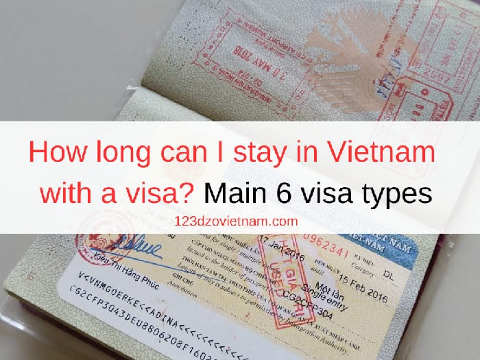 How long can I stay in Vietnam with a visa? Main 6 visa types