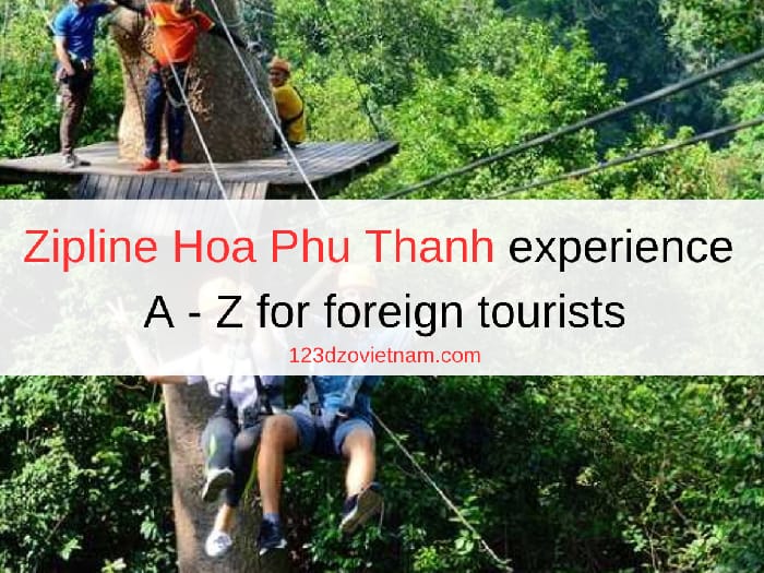 Zipline Hoa Phu Thanh experience A - Z for foreign tourists