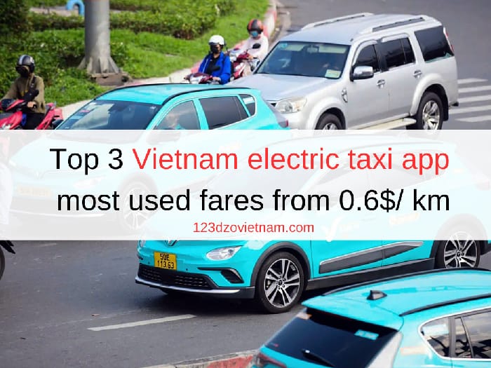 Top 3 Vietnam electric taxi app most used fares from 0.6$/ km