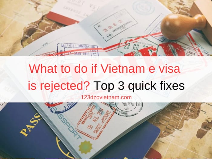 What to do if Vietnam e visa is rejected? Top 3 quick fixes