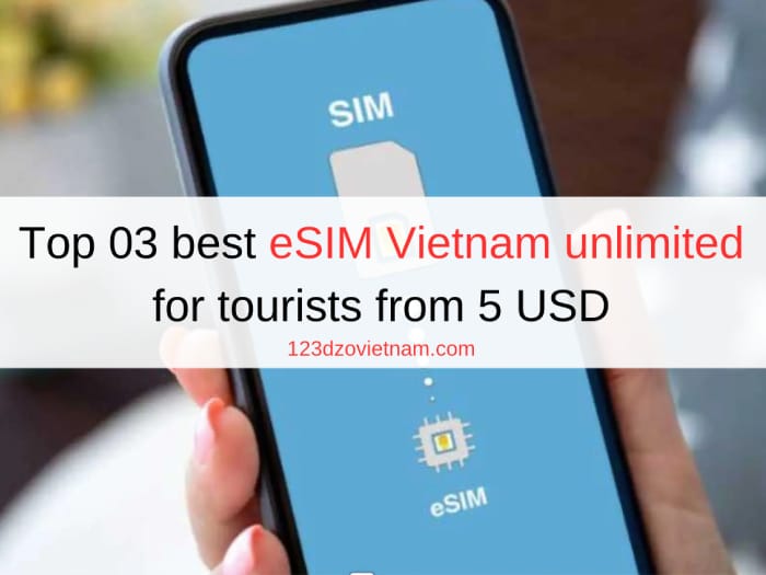 Top 03 best eSIM Vietnam unlimited for tourists from 5 USD