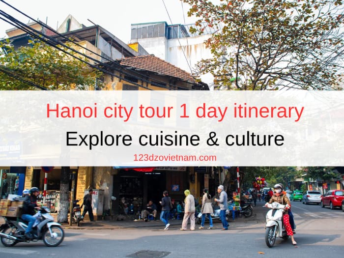 Hanoi city tour 1 day itinerary - Explore cuisine & culture