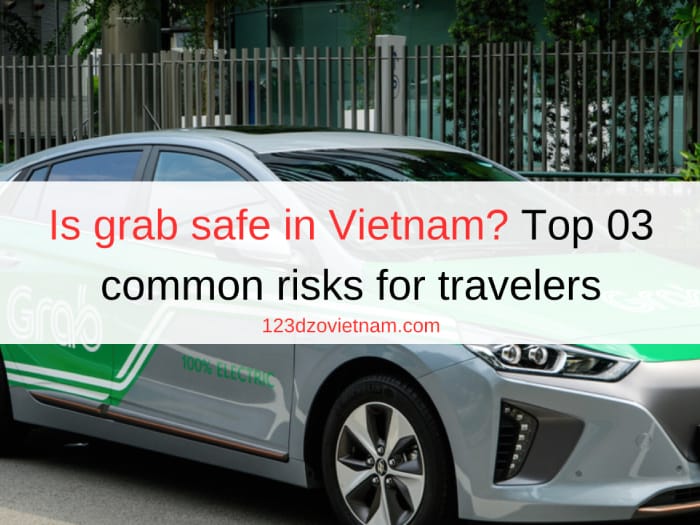 Is grab safe in Vietnam? Top 03 common risks for travelers