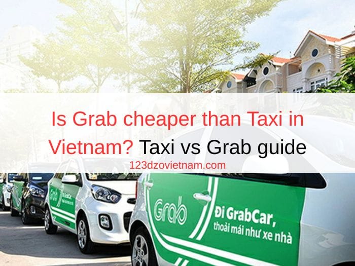 Is Grab cheaper than Taxi in Vietnam? Taxi vs Grab guide