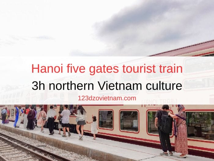 Hanoi five gates tourist train | 3h northern Vietnam culture
