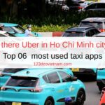 Is there Uber in Ho Chi Minh city? Top 06 most used taxi apps